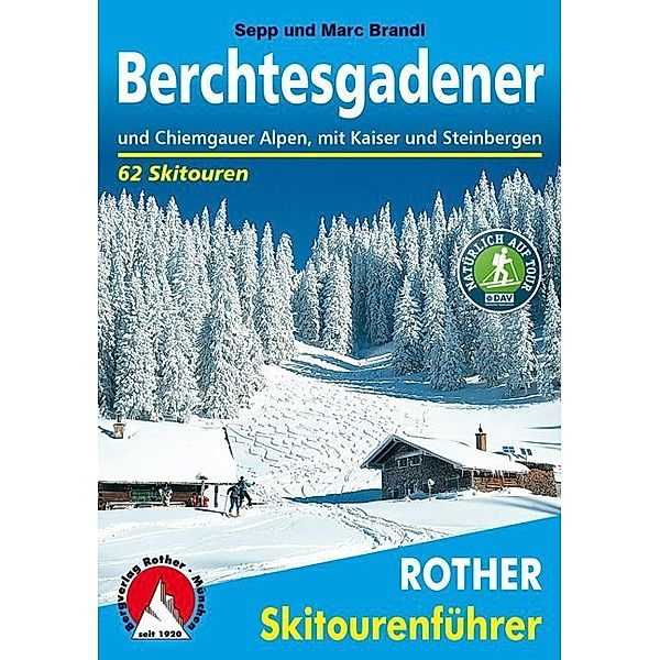 Rother Skitourenführer / Rother Skitourenführer Berchtesgadener und Chiemgauer Alpen, Sepp Brandl, Marc Brandl