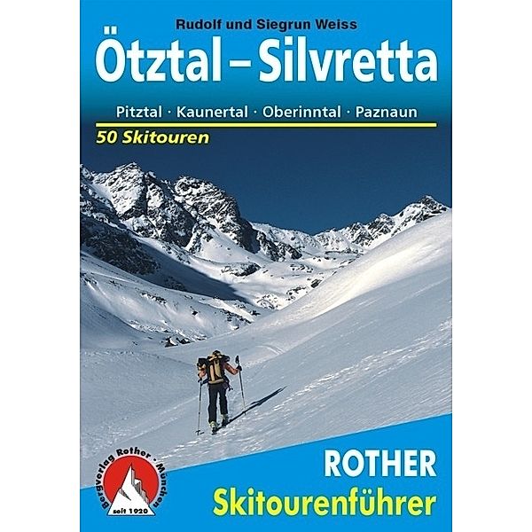 Rother Skitourenführer / Rother Skitourenführer Ötztal - Silvretta, Rudolf Weiss, Siegrun Weiss