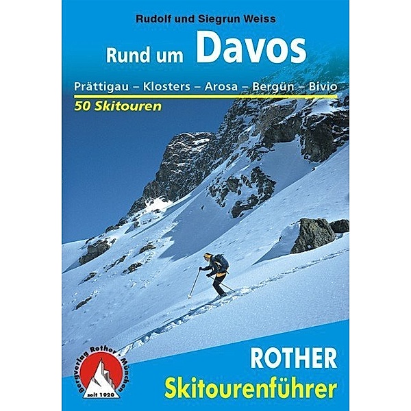 Rother Skitourenführer Rund um Davos, Rudolf Weiss, Siegrun Weiss