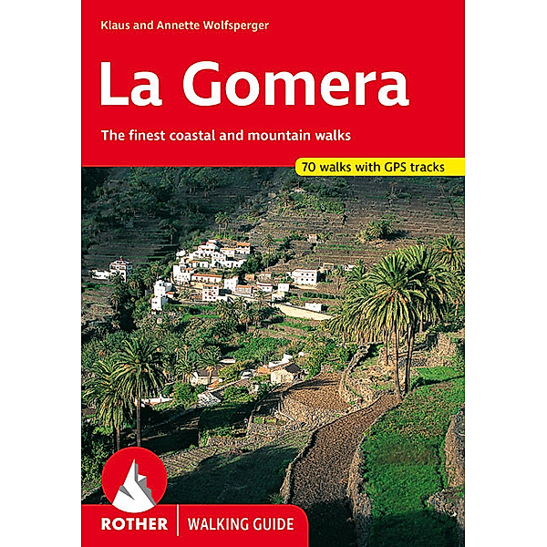 Rother Walking Guide / La Gomera, Klaus Wolfsperger, Annette Wolfsperger