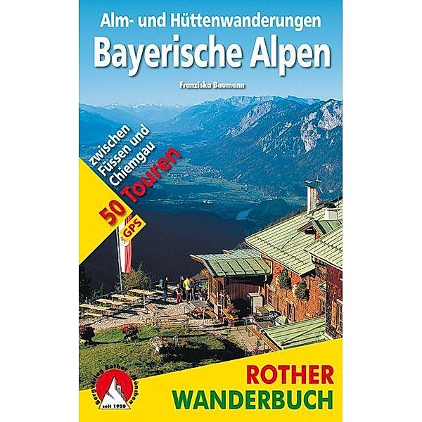 Rother Wanderbuch Alm- und Hüttenwanderungen Bayerische Alpen, Franziska Baumann