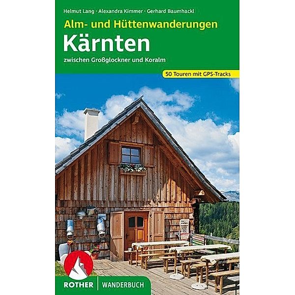 Rother Wanderbuch Alm- und Hüttenwanderungen Kärnten, Helmut Lang, Alexandra Kimmer, Gerhard Baumhackl