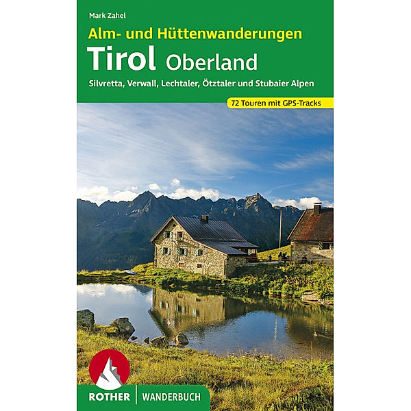 Rother Wanderbuch Alm- und Hüttenwanderungen Tirol Oberland, Mark Zahel