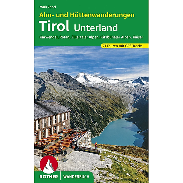 Rother Wanderbuch Alm- und Hüttenwanderungen Tirol Unterland, Mark Zahel