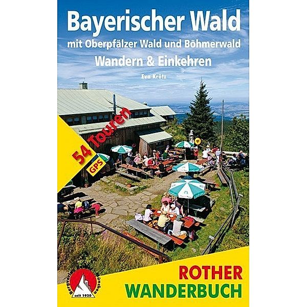 Rother Wanderbuch Bayerischer Wald - Wandern & Einkehren, Eva Krötz