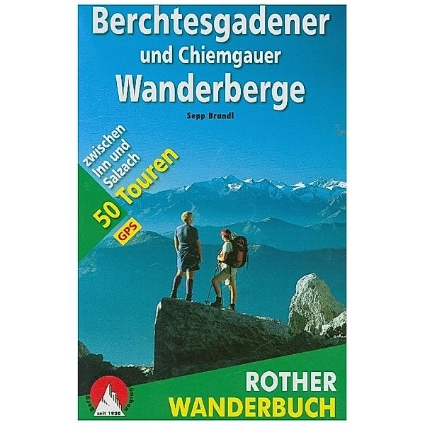Rother Wanderbuch Berchtesgadener und Chiemgauer Wanderberge, Sepp Brandl, Marc Brandl