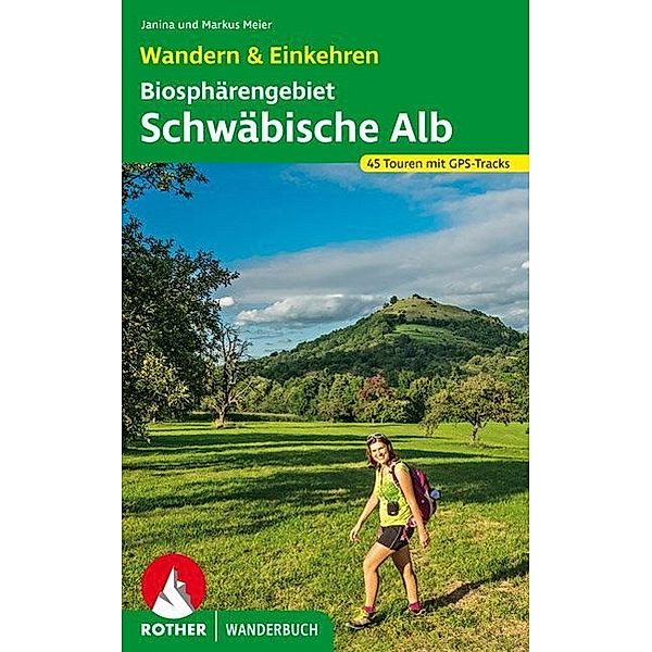 Rother Wanderbuch Biosphärengebiet Schwäbische Alb. Wandern & Einkehren, Janina Meier, Markus Meier