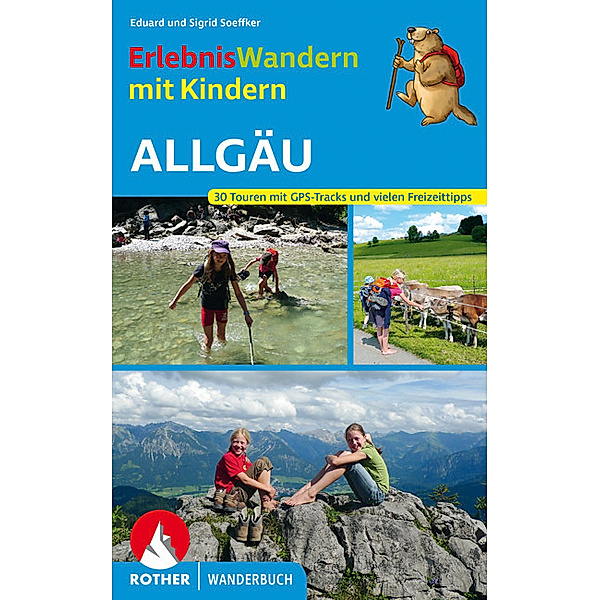 Rother Wanderbuch / ErlebnisWandern mit Kindern - Allgäu, Eduard Soeffker, Sigrid Soeffker