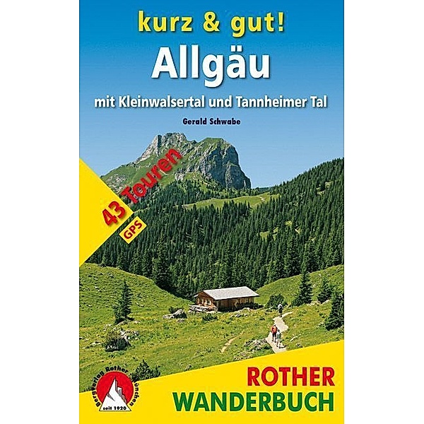 Rother Wanderbuch Kurz & gut! Allgäu mit Kleinwalsertal und Tannheimer Tal, Gerald Schwabe