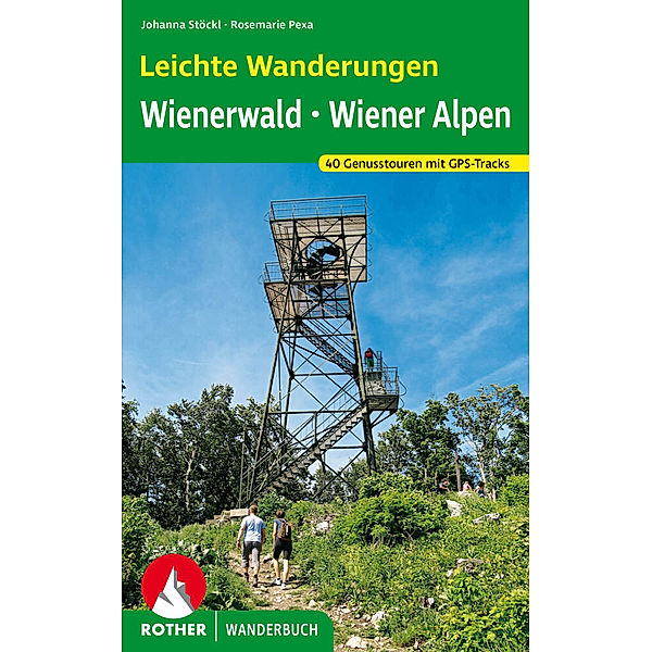 Rother Wanderbuch Leichte Wanderungen. Genusstouren im Wienerwald und in den Wiener Alpen, Marcus Stöckl, Rosemarie Stöckl-Pexa