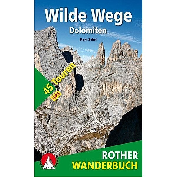 Rother Wanderbuch / Rother Wanderbuch Wilde Wege Dolomiten, Mark Zahel