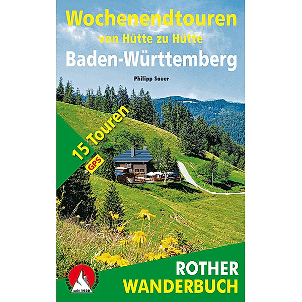 Rother Wanderbuch / Rother Wanderbuch Wochenendtouren von Hütte zu Hütte Baden-Württemberg, Philipp Sauer