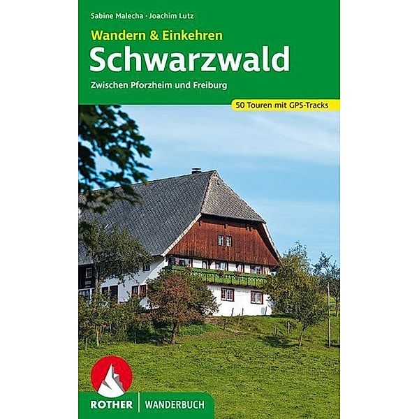 Rother Wanderbuch / Schwarzwald - Wandern & Einkehren, Sabine Malecha, Joachim Lutz