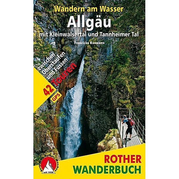 Rother Wanderbuch Wandern am Wasser Allgäu mit Kleinwalsertal und Tannheimer Tal, Franziska Baumann