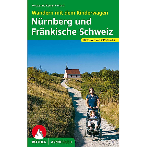 Rother Wanderbuch Wandern mit dem Kinderwagen Nürnberg, Fränkische Schweiz, Renate Linhard, Roman Linhard