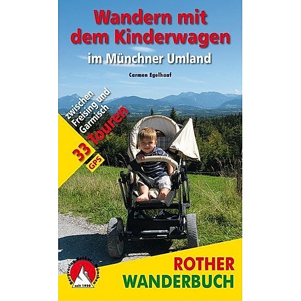 Rother Wanderbuch Wandern mit dem Kinderwagen im Münchner Umland, Carmen Egelhaaf