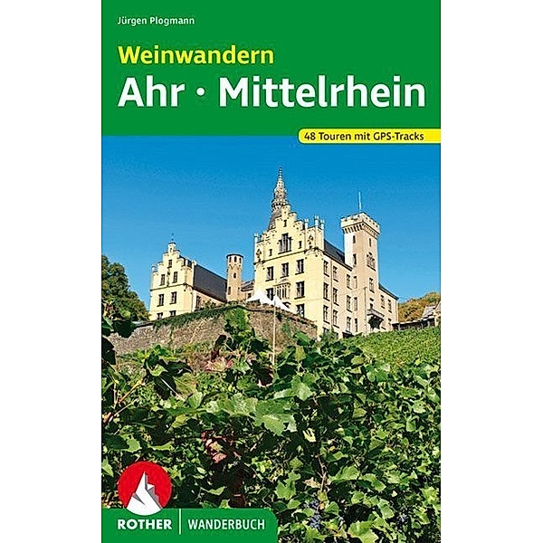 Rother Wanderbuch Weinwandern Ahr - Mittelrhein, Jürgen Plogmann