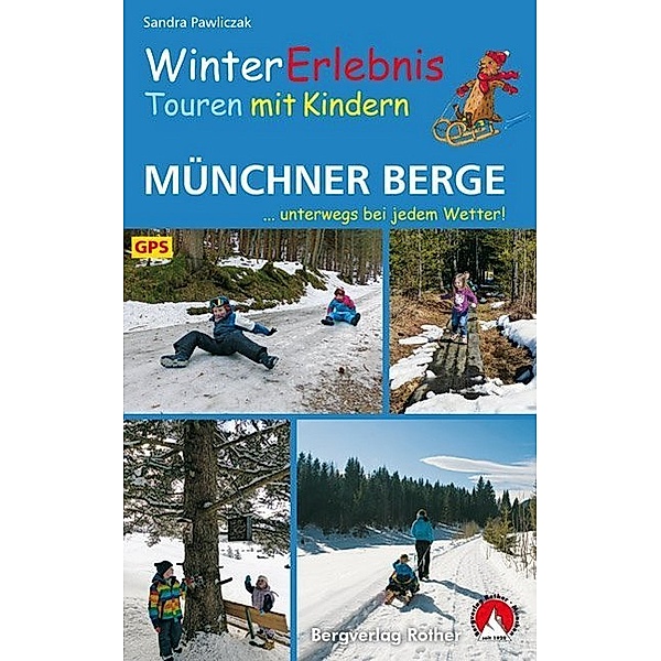 Rother Wanderbuch / WinterErlebnisTouren mit Kindern Münchner Berge, Sandra Pawliczak
