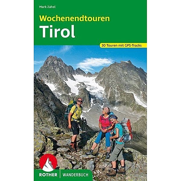 Rother Wanderbuch Wochenendtouren Tirol, Mark Zahel