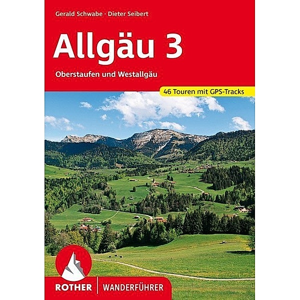 Rother Wanderführer Allgäu.Bd.3, Dieter Seibert, Gerald Schwabe