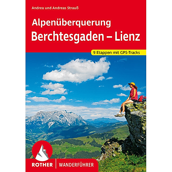 Rother Wanderführer Alpenüberquerung Berchtesgaden - Lienz, Andrea Strauss, Andreas Strauss