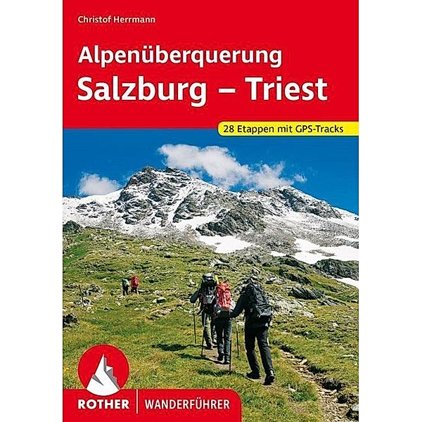 Rother Wanderführer Alpenüberquerung Salzburg - Triest, Christof Herrmann