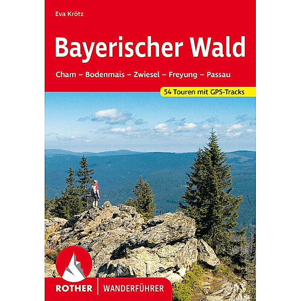 Rother Wanderführer / Bayerischer Wald, Eva Krötz