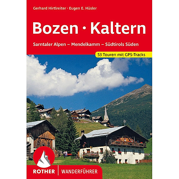 Rother Wanderführer Bozen - Kaltern, Gerhard Hirtlreiter, Eugen E. Hüsler