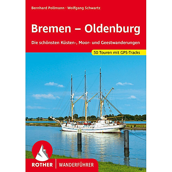 Rother Wanderführer Bremen - Oldenburg, Bernhard Pollmann, Wolfgang Schwartz