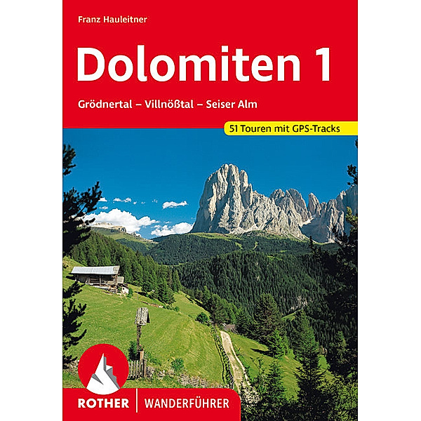 Rother Wanderführer Dolomiten, Grödner Tal, Villnösstal, Seiser Alm, Franz Hauleitner