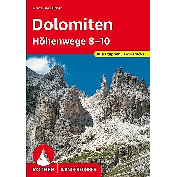Rother Wanderführer Dolomiten-Höhenwege 8-10, Franz Hauleitner