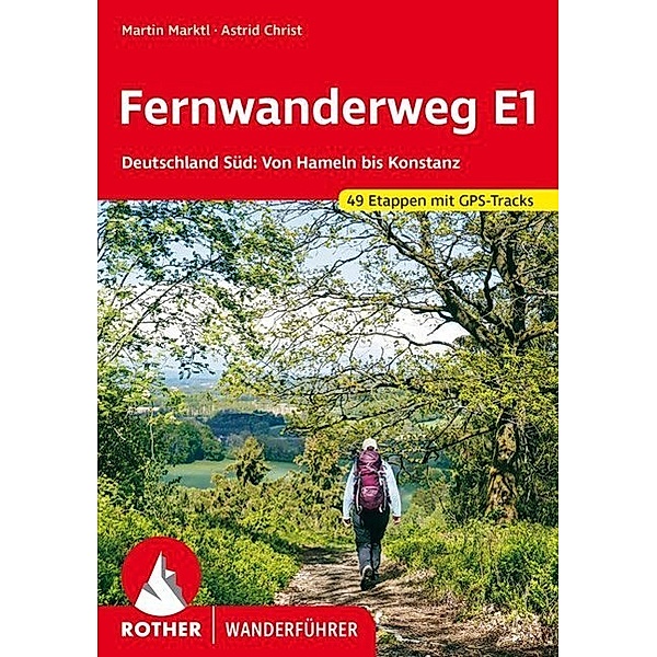 Rother Wanderführer Fernwanderweg E1 Deutschland Süd, Martin Marktl, Astrid Christ
