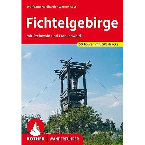 Rother Wanderführer Fichtelgebirge, Wolfgang Neidhardt, Werner Rost