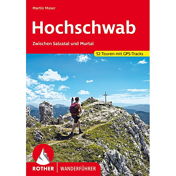 Rother Wanderführer / Hochschwab, Martin Moser