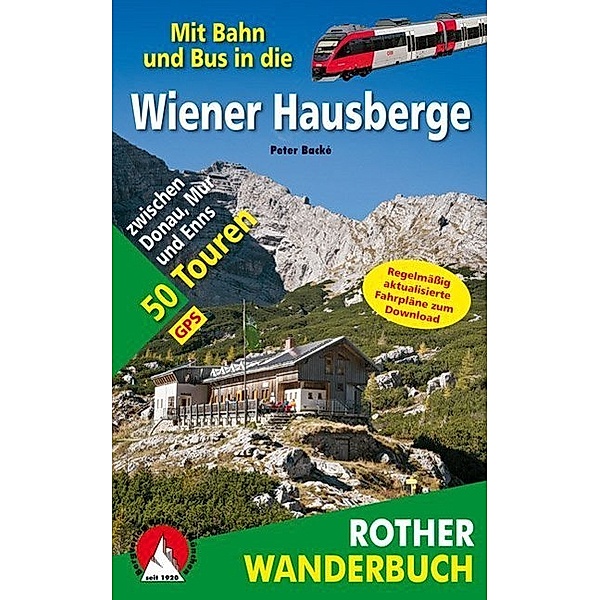 Rother Wanderführer Mit Bahn und Bus in die Wiener Hausberge, Peter Backé