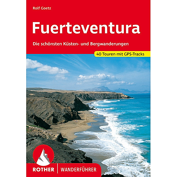 Rother Wanderführer / Rother Wanderführer Fuerteventura, Rolf Goetz