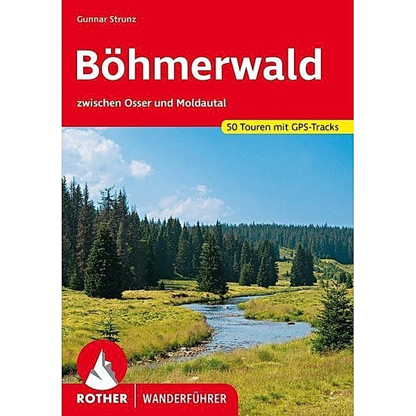 Rother Wanderführer / Rother Wanderführer Böhmerwald, Gunnar Strunz