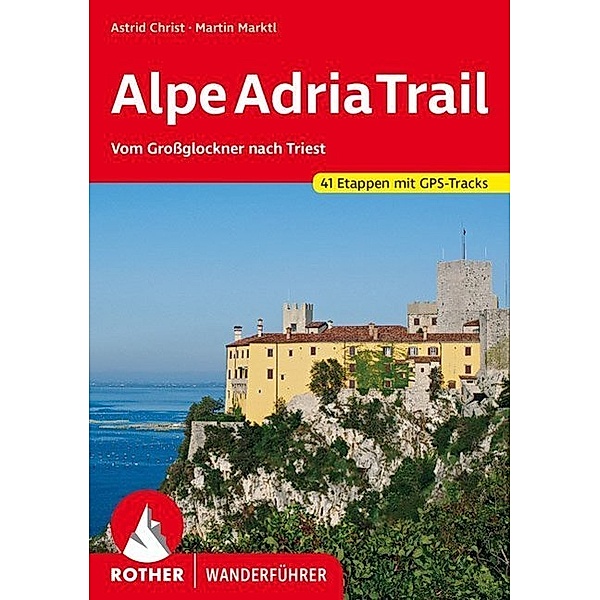 Rother Wanderführer / Rother Wanderführer Alpe-Adria-Trail, Astrid Christ, Martin Marktl