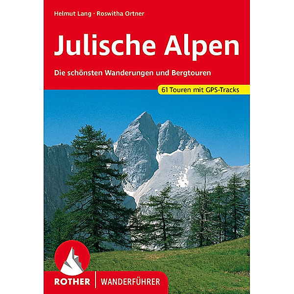 Rother Wanderführer / Rother Wanderführer Julische Alpen, Helmut Lang, Roswitha Ortner