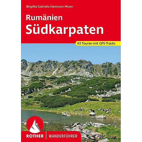 Rother Wanderführer Rumänien - Südkarpaten, Birgitta Gabriela Hannover Moser