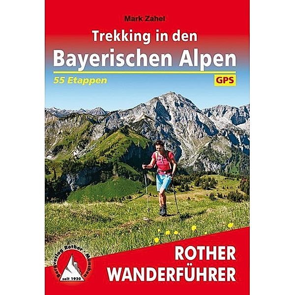 Rother Wanderführer Trekking in den Bayerischen Alpen, Mark Zahel