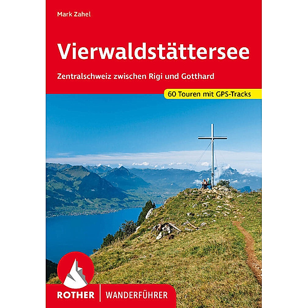Rother Wanderführer Vierwaldstättersee, Mark Zahel