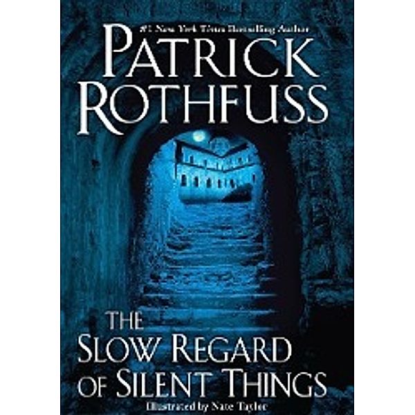 Rothfuss, P: Slow Regard of Silent Things, Patrick Rothfuss