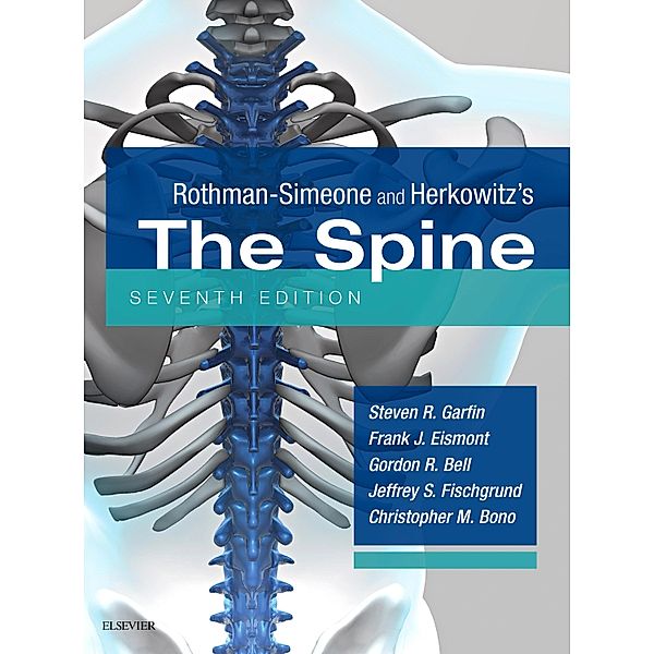 Rothman-Simeone The Spine E-Book, Steven R. Garfin, Frank J. Eismont, Gordon R. Bell, Christopher M Bono, Jeffrey Fischgrund