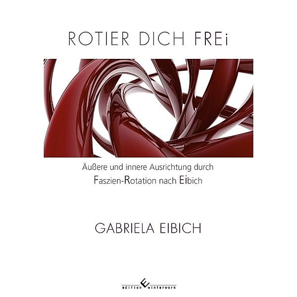 Rotier dich frei, Gabriela Eibich