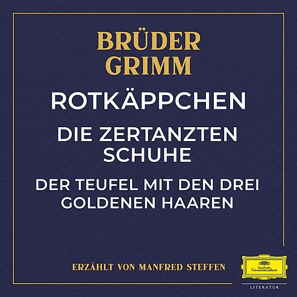 Rotkäppchen / Die zertanzten Schuhe / Der Teufel mit den drei goldenen Haaren, Wilhelm Carl Grimm, Jacob Ludwig Karl Grimm