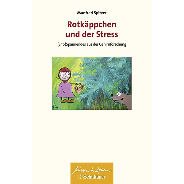 Rotkäppchen und der Stress (Wissen & Leben) / Wissen & Leben, Manfred Spitzer