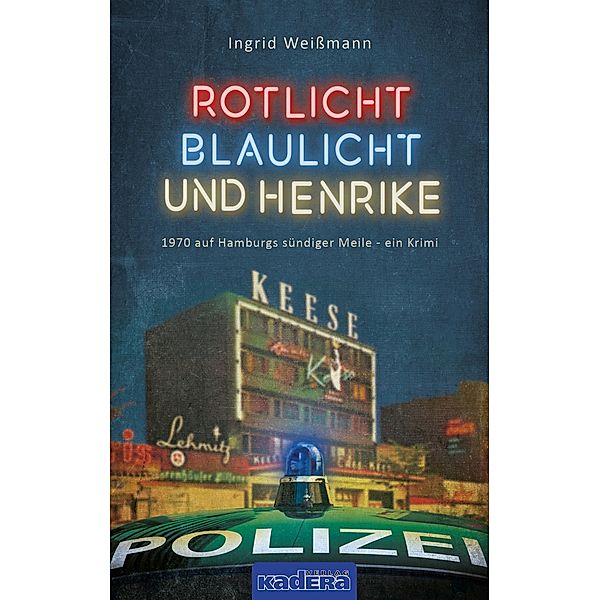 Rotlicht, Blaulicht und Henrike / Kadera-Verlag, Ingrid Weissmann
