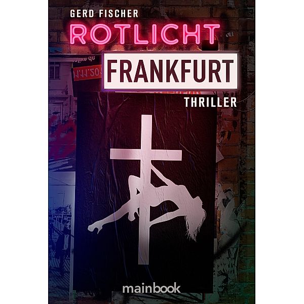 Rotlicht Frankfurt / Frankfurt-Thriller Bd.1, Gerd Fischer