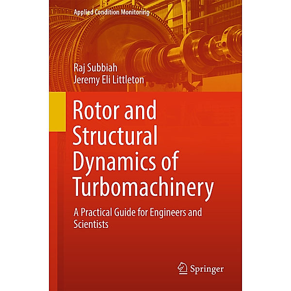 Rotor and Structural Dynamics of Turbomachinery, Raj Subbiah, Jeremy Eli Littleton